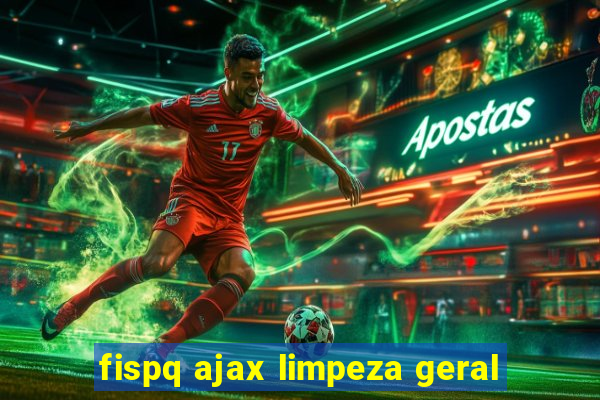 fispq ajax limpeza geral